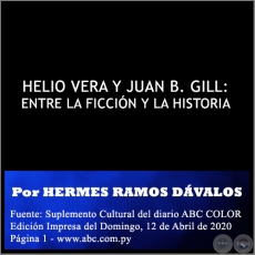 HELIO VERA Y JUAN B. GILL: ENTRE LA FICCIÓN Y LA HISTORIA -   Por HERMES RAMOS DÁVALOS - Domingo, 12 de Abril de 2020